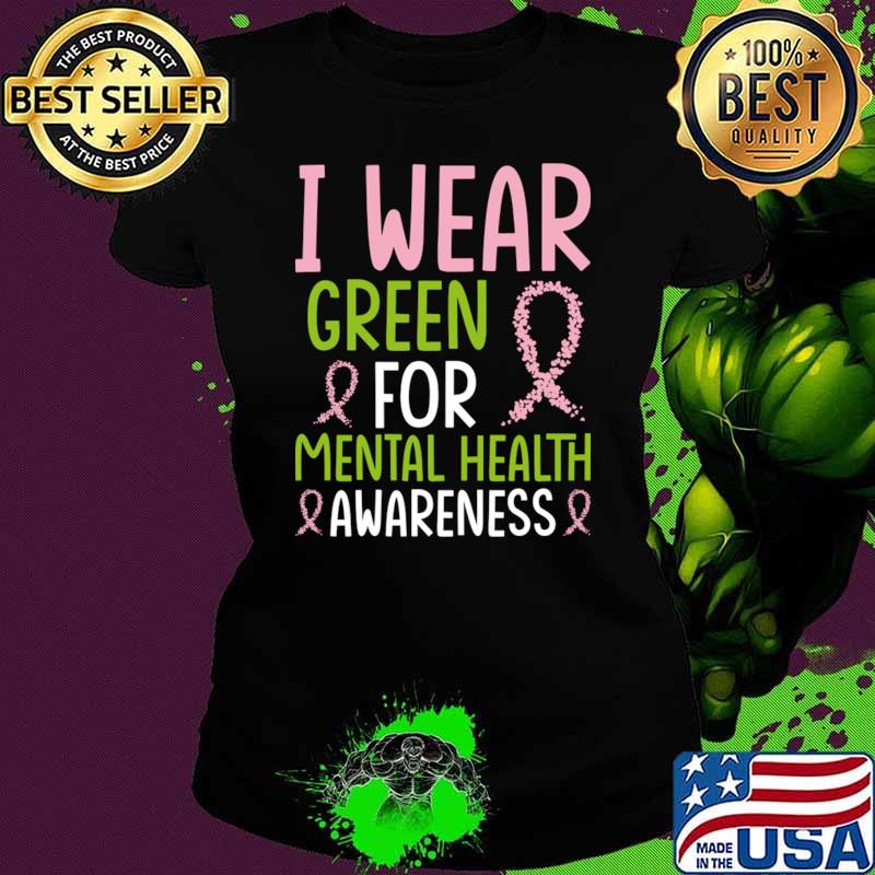 I Wear Green For Mental Health Matters End The Stigma Psychology T-Shirt