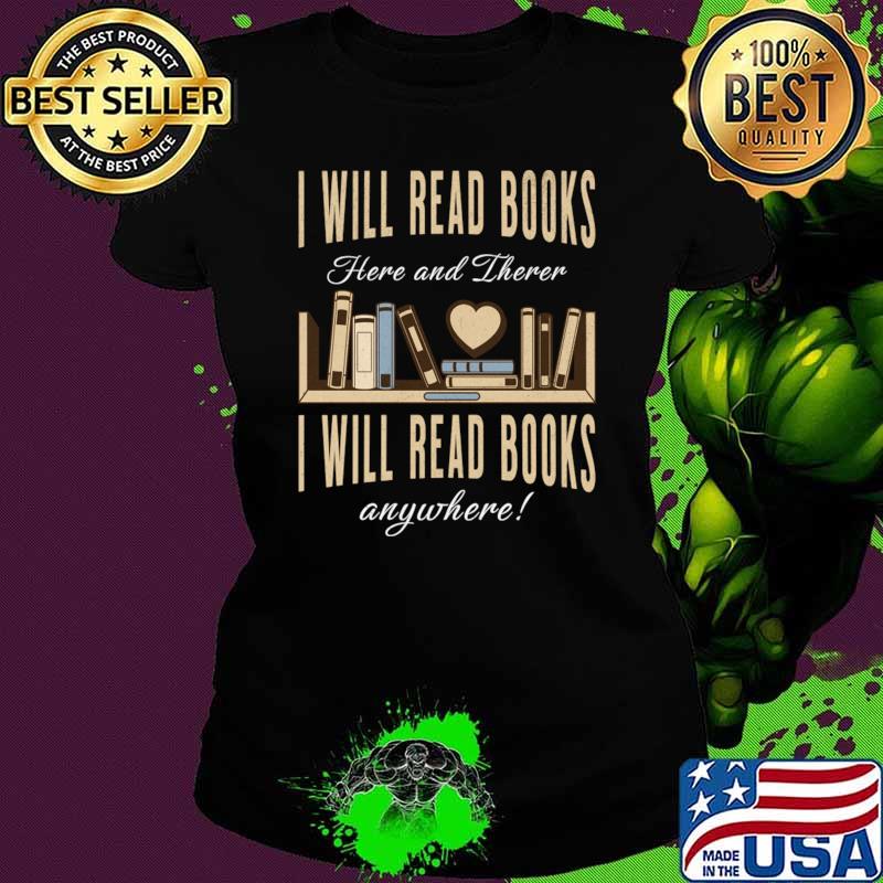 I Will Read Books Here and There Will Read Books librarians book lovers T-Shirt
