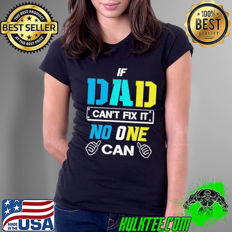 If dad can't fix it no one can hand s Ladies Tee If dad can't fix it no one can hand s Ladies Tee