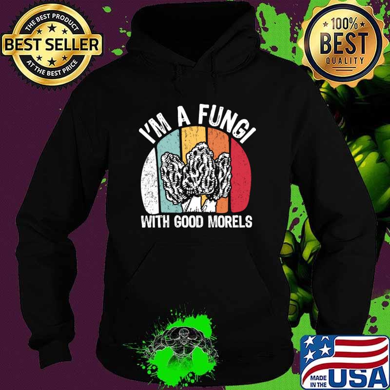I'm a Fungi With Good Morels Mushroom Vintage Sunset T-Shirt Hoodie I'm a Fungi With Good Morels Mushroom Vintage Sunset T-Shirt Hoodie