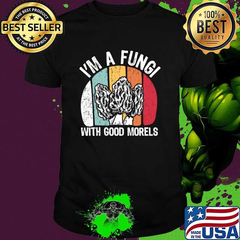 I'm a Fungi With Good Morels Mushroom Vintage Sunset T-Shirt I'm a Fungi With Good Morels Mushroom Vintage Sunset T-Shirt