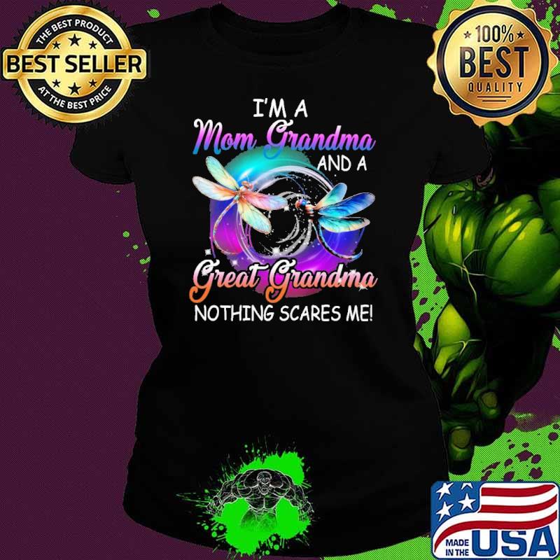 I'm a mom grandma great grandma nothing scares me dragonfly shirt