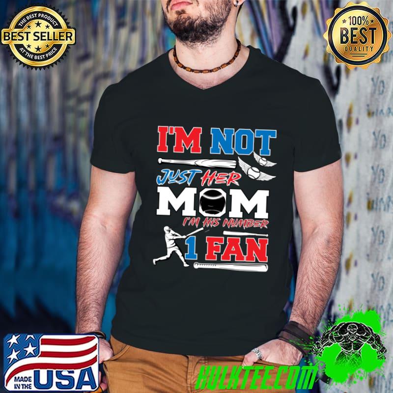 I'm Not Just His Mom Number 1 Fan Mom Baseball T-Shirt