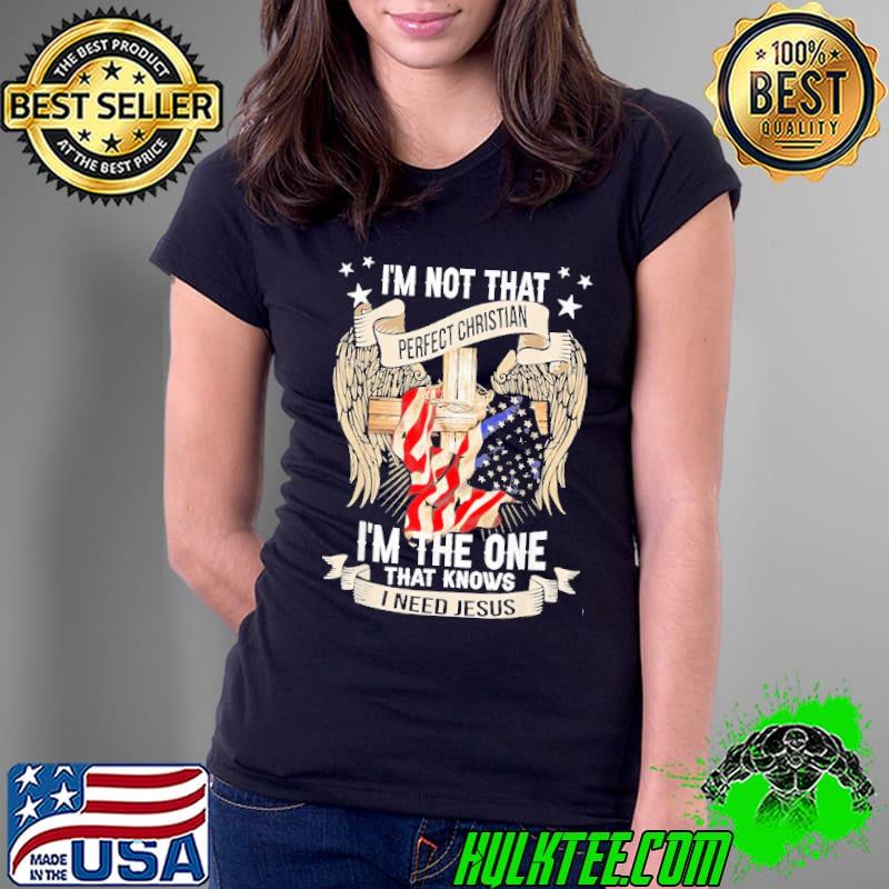 I'm Not That Perfect Christian 'm The One That Knows Wings American Flag Shirt