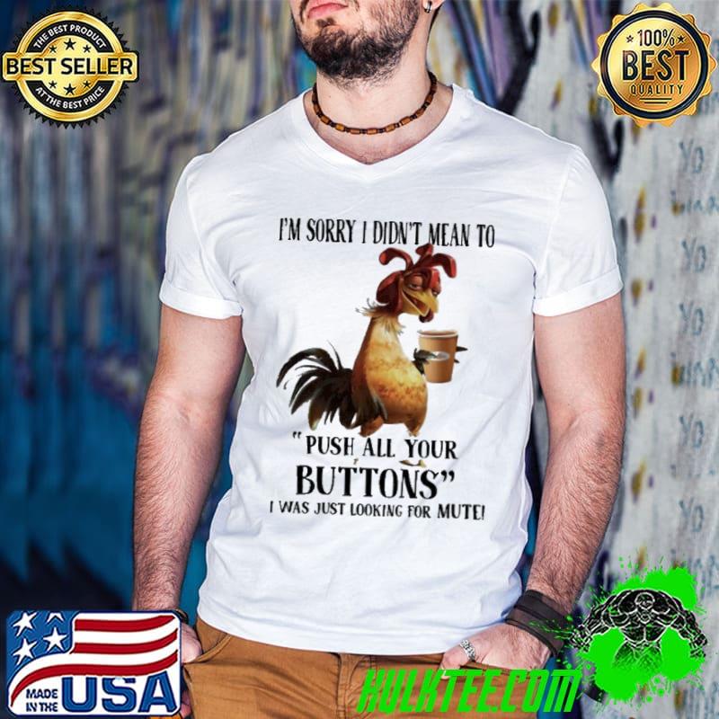 I'm Sorry I Didn't Mean To Push All Your Buttons Chicken s Guys V Neck I'm Sorry I Didn't Mean To Push All Your Buttons Chicken s Guys V Neck