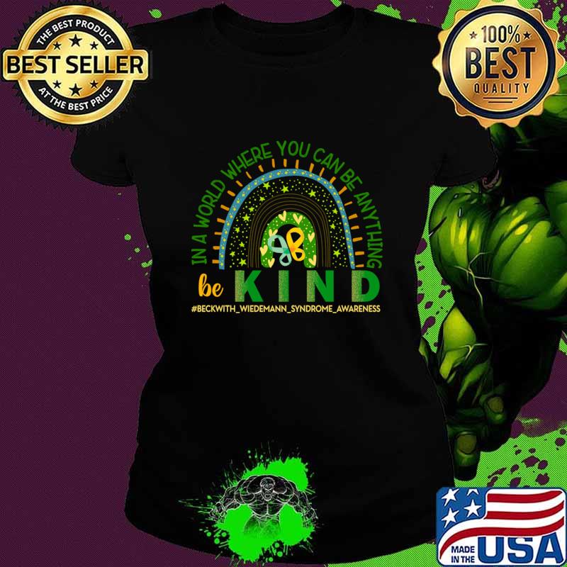 In A World Where You Can Be Anything Be Kind BWS Awareness Beckwith Wiedemann Syndrome T-Shirt