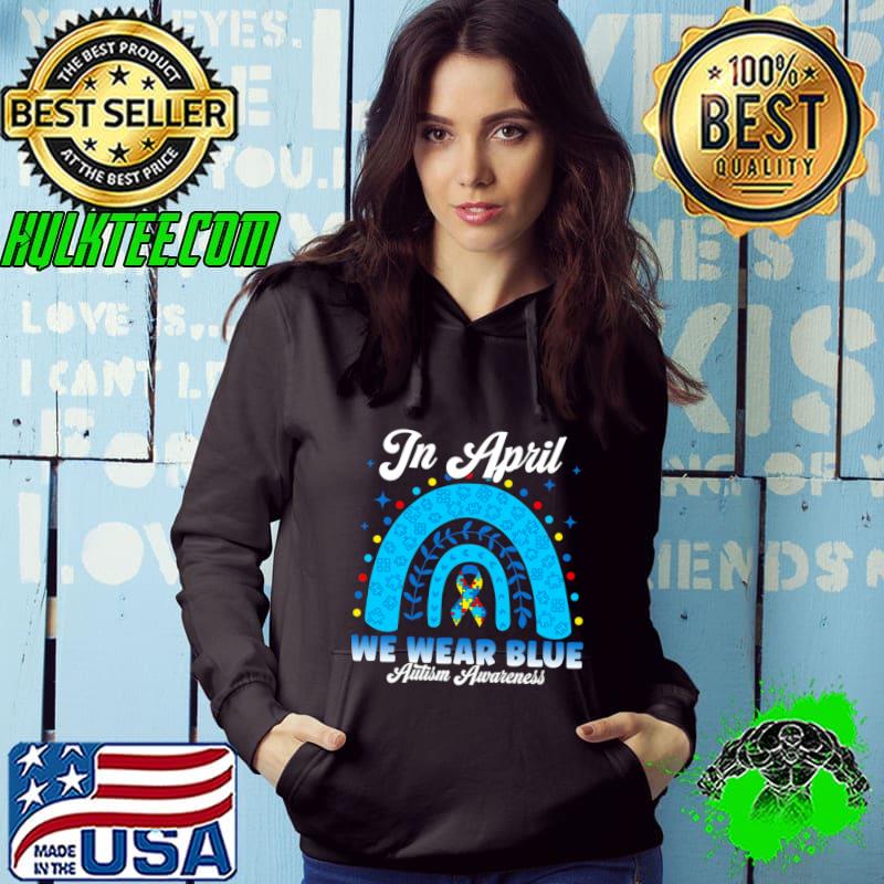 In April We Wear Blue Autism Awareness Embrace Differences Rainbow T-Shirt