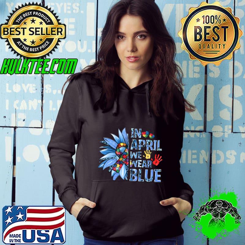 In April We Wear Blue Autism Awareness Hand Sunflower T-Shirt
