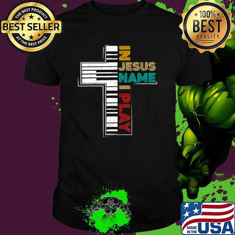 In Jesus Name I Play Piano Vintage Christian Saying T-Shirt Unisex In Jesus Name I Play Piano Vintage Christian Saying T-Shirt Unisex
