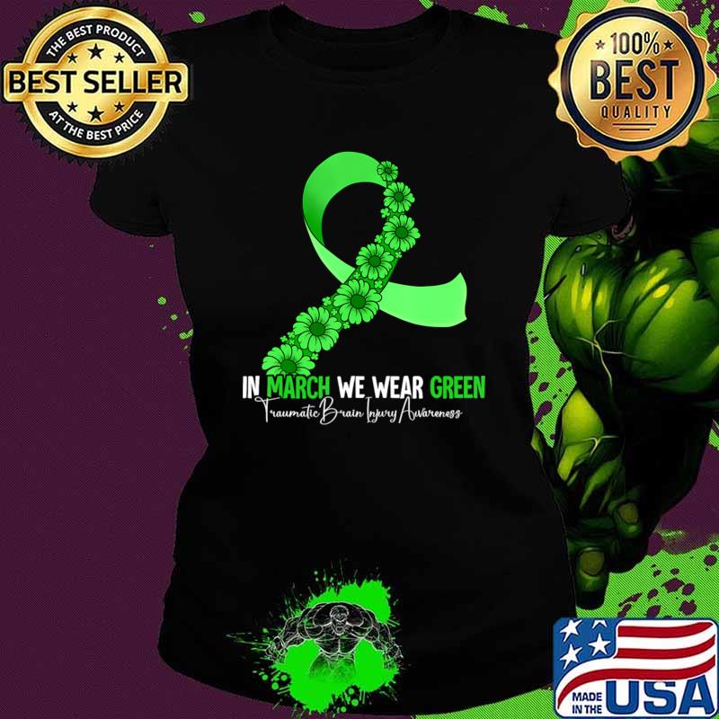 In March We Wear Green Flower Traumatic Brain Injury Awareness T-Shirt