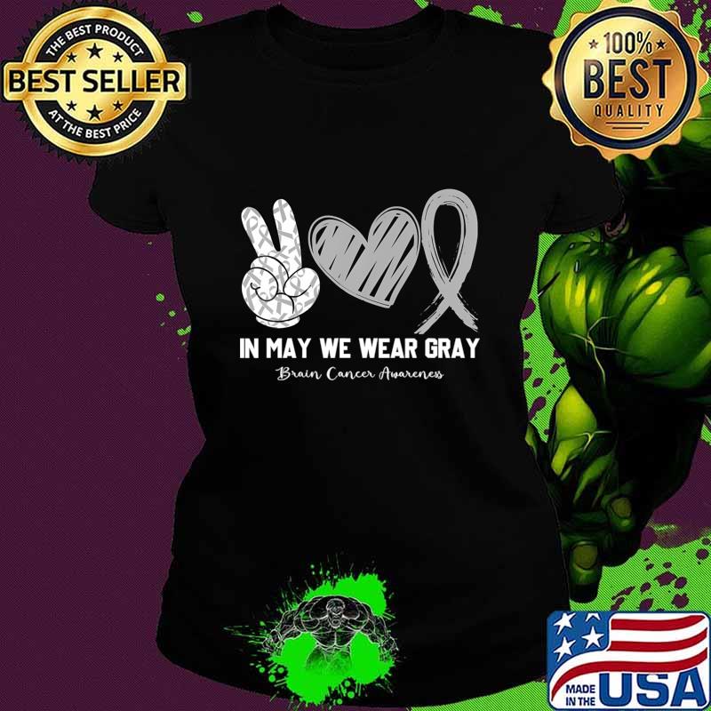 In May We Wear Gray Brain Cancer Awareness Month T-Shirt