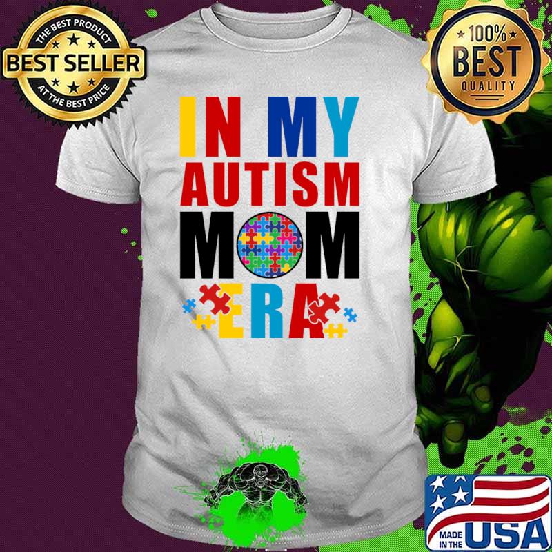 In My Autism Mom Era Autism Mother T-Shirt
