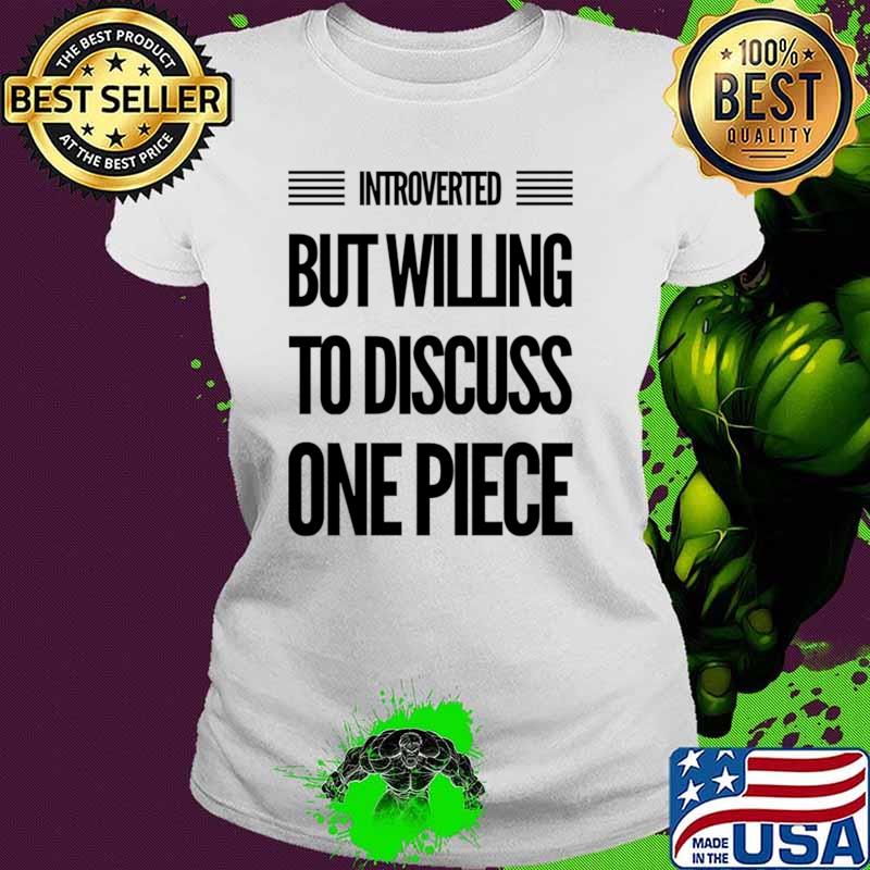 Introverted but willing to discuss One Piece T-Shirt