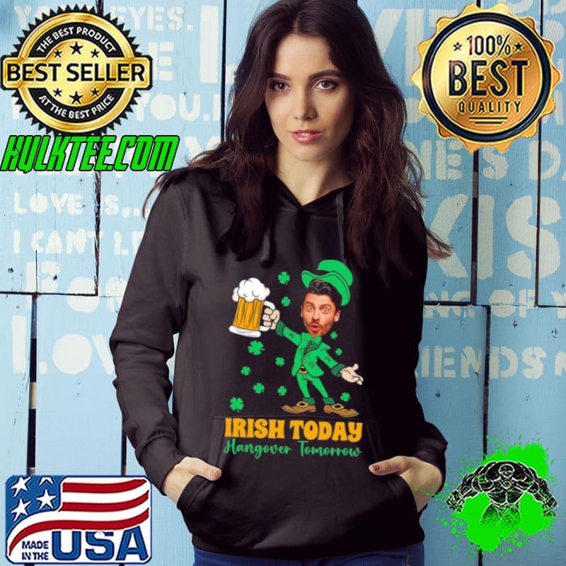 Irish Today Hungover Tomorrow 2024 shirt