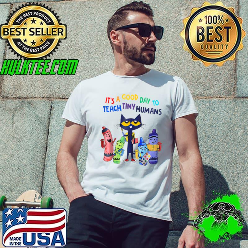 It's A Good Day To Teach Tiny Humans Cat Teacher Lover T-Shirt Unisex It's A Good Day To Teach Tiny Humans Cat Teacher Lover T-Shirt Unisex