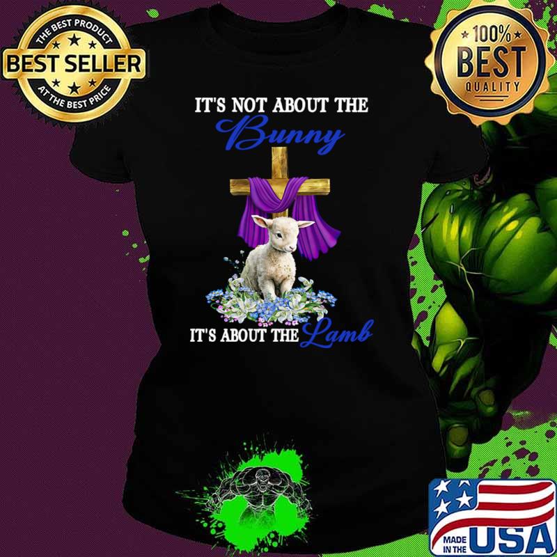 It's Not The Bunny It's About The Lamb Easter Christ Cross Flower T-Shirt