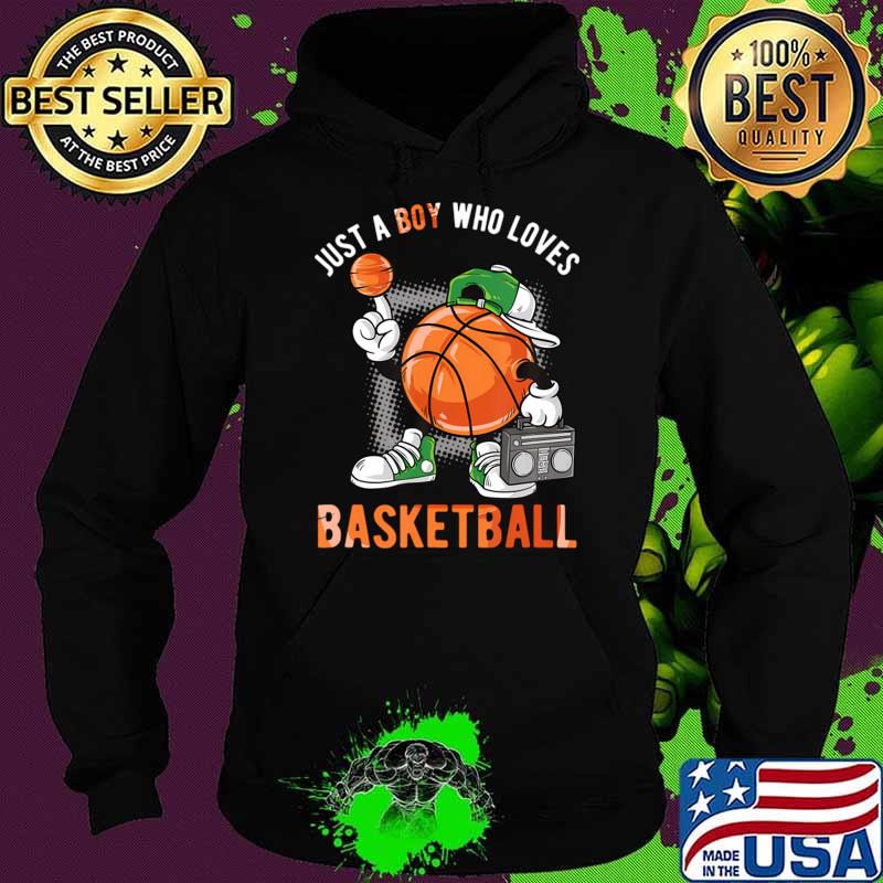 Just A Boy Who Loves Basketball T-Shirt Hoodie Just A Boy Who Loves Basketball T-Shirt Hoodie
