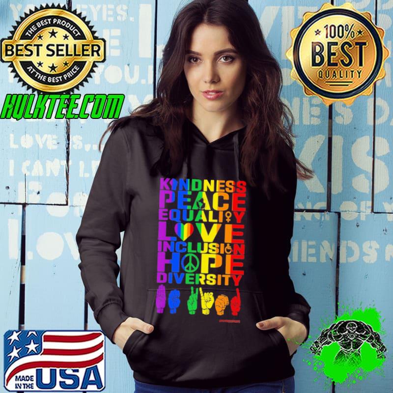 Kindness Peace Equality Love Inclusion Hope Hands Lgbt shirt