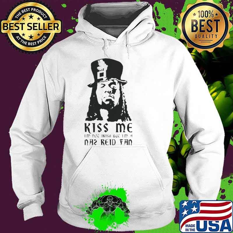 Kiss me Im not Irish but I’m a Naz Reid fan shirt