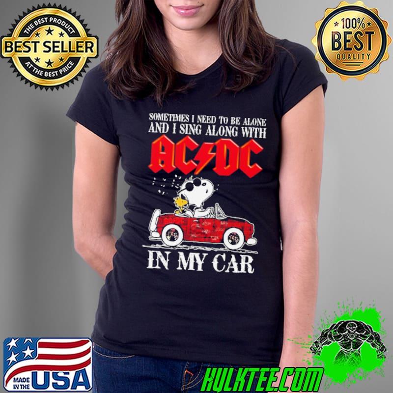 l Snoopy Sometimes I Need To Be Alone And I Sing Along With ACDC In My Car Signatures Shirt Ladies Tee l Snoopy Sometimes I Need To Be Alone And I Sing Along With ACDC In My Car Signatures Shirt Ladies Tee