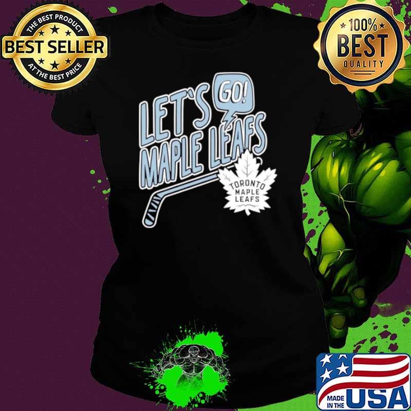 Lets Go Maple Leafs Toronto Hockey shirt