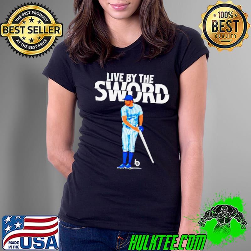 Life by the sword shirt