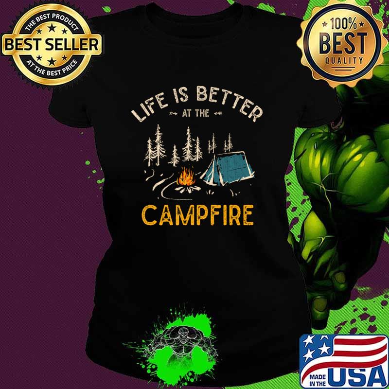 Life Is Better At The Campfire Camper T-Shirt