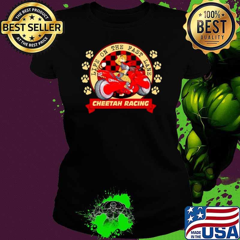 Life on the fast lane cheetah racing shirt Life on the fast lane cheetah racing shirt
