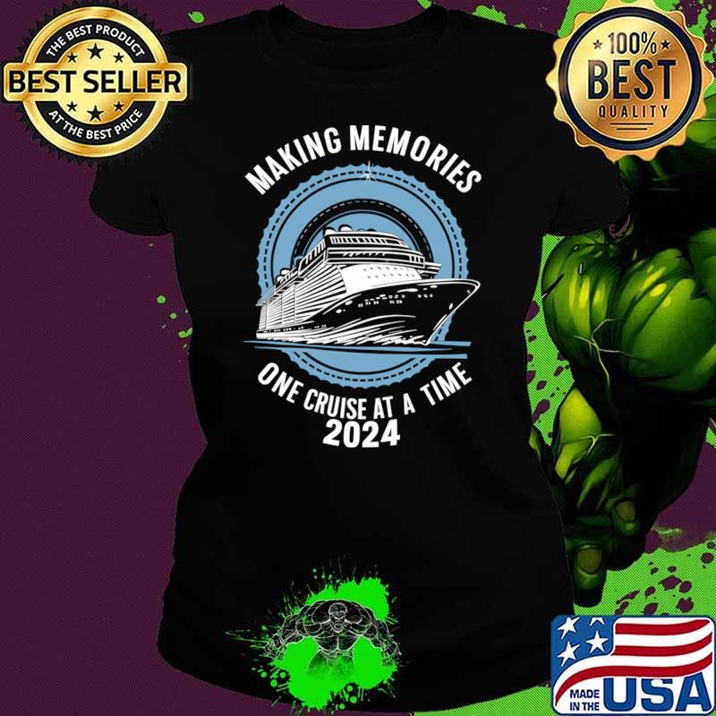 Making memories one cruise at a time Cruise Vacation 2024 T-Shirt