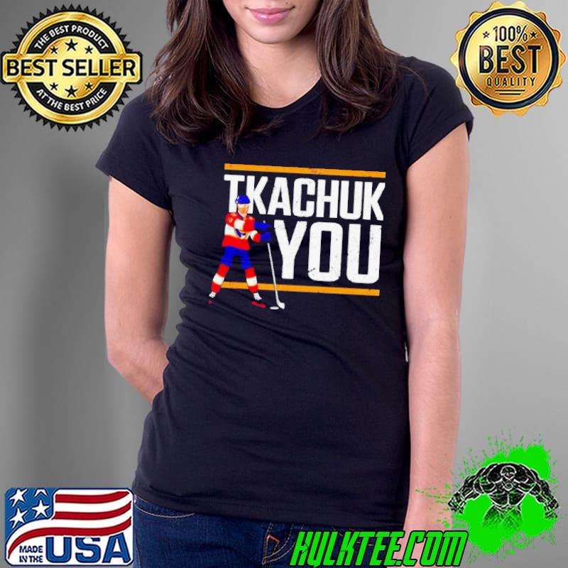 Matthew Tkachuk hockey Tkachuk you shirt