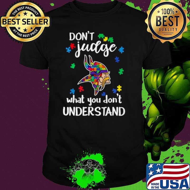 Minnesota Vikings Autism Don’t Judge What You Don’t Understand Shirt