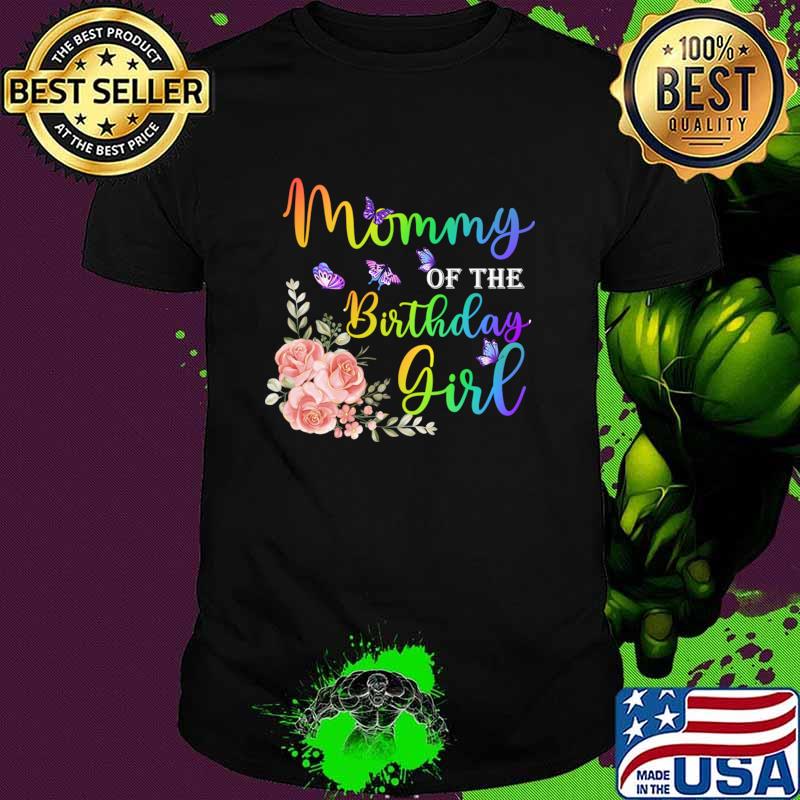 Mommy of The Birthday Girl Mothers Flower Butterflies Party Day T-Shirt