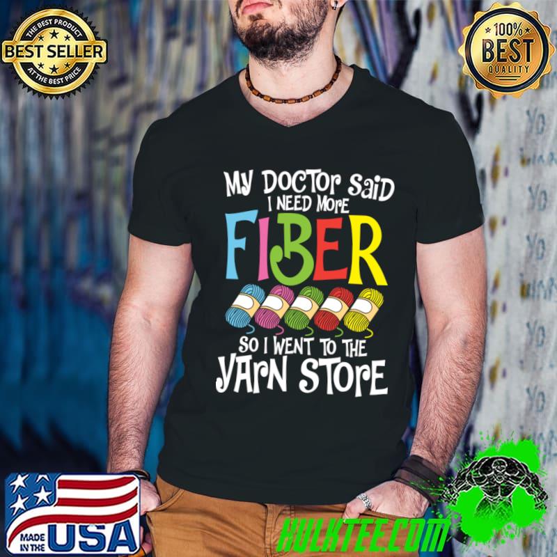 My Doctor Said I Need More Fiber So I Went To The Yarn Store T-Shirt Guys V Neck My Doctor Said I Need More Fiber So I Went To The Yarn Store T-Shirt Guys V Neck