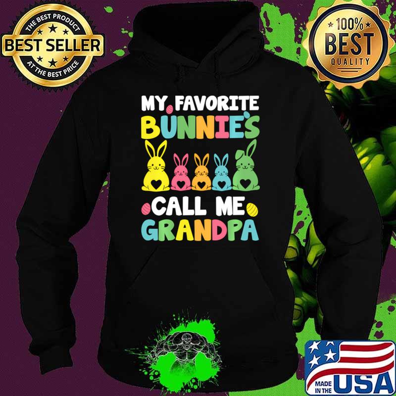 My Favorite Bunnies Call Me Grandpa Family Easter T-Shirt Hoodie My Favorite Bunnies Call Me Grandpa Family Easter T-Shirt Hoodie