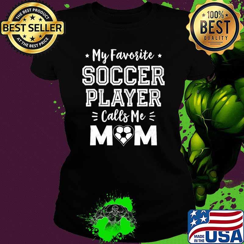 My Favorite Soccer Player Calls Mom Stars T-Shirt