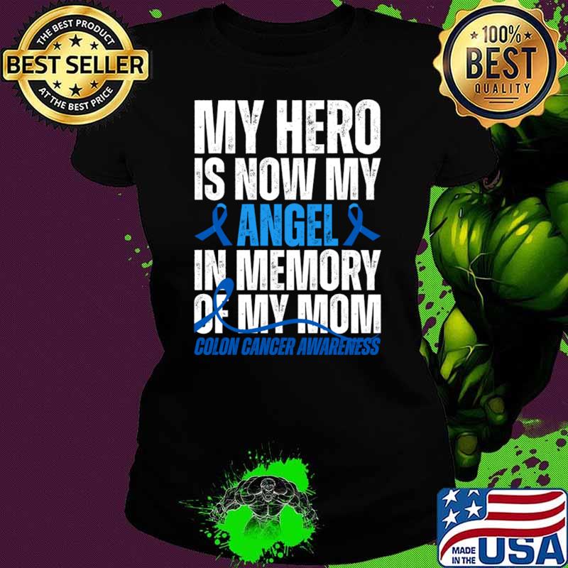 My Hero Is Now My Angel In Memory Of My Mom Colon Cancer Awareness T-Shirt