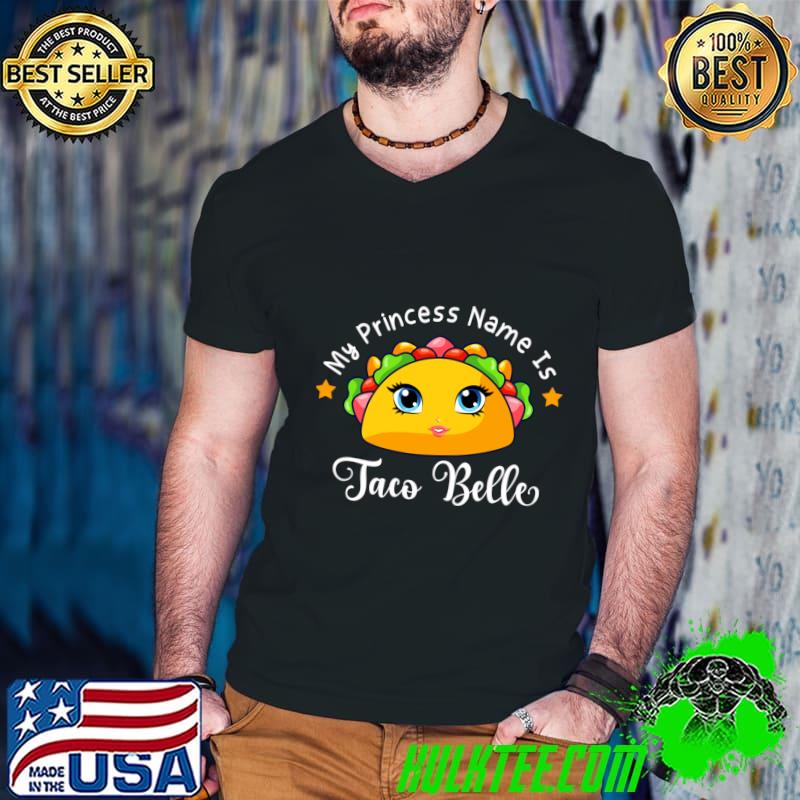 My Princess Name Is Taco Belle Cinco De Mayo T-Shirt