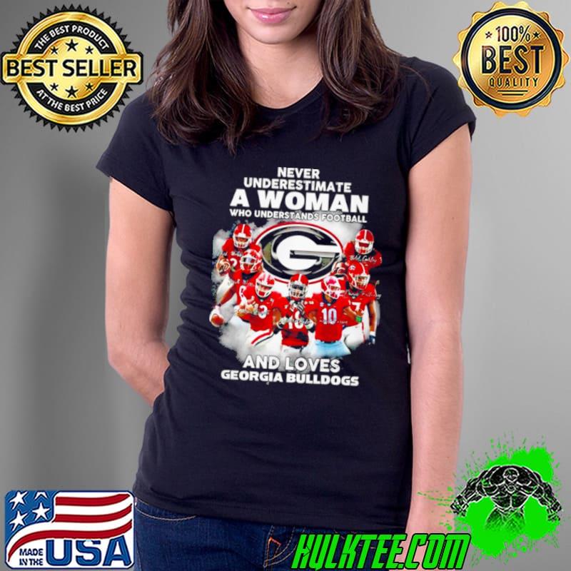 Never underestimate a woman who understands Football and loves Georgia Bulldogs signature s Ladies Tee Never underestimate a woman who understands Football and loves Georgia Bulldogs signature s Ladies Tee