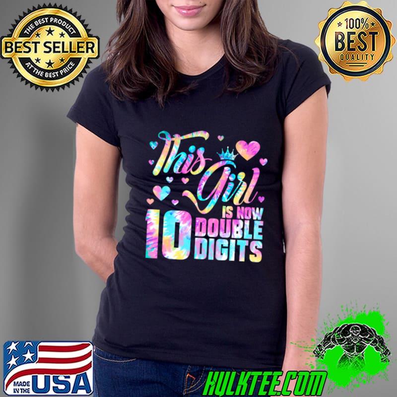 Nice 10th Birthday This Girl Is Now 10 Double Digits Tie Dye T-Shirt