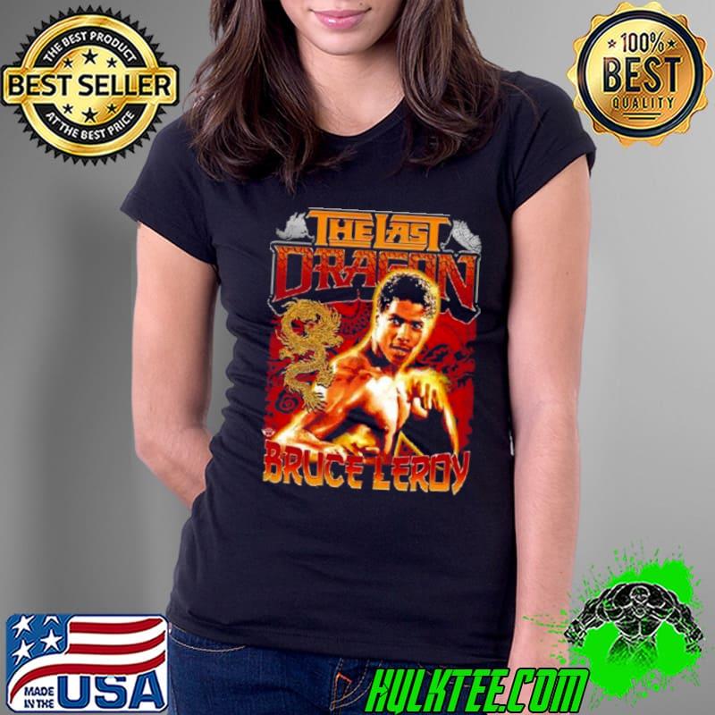 Nice bruce Leroy the last dragon shirt