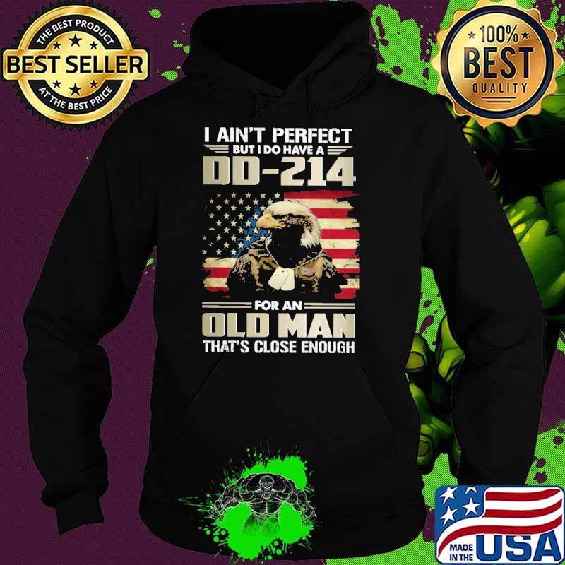 Nice i Ain't Perfect But I Do Have A DD-214 For An Old Man That's Close Enough Usa Flag Eagle shirt