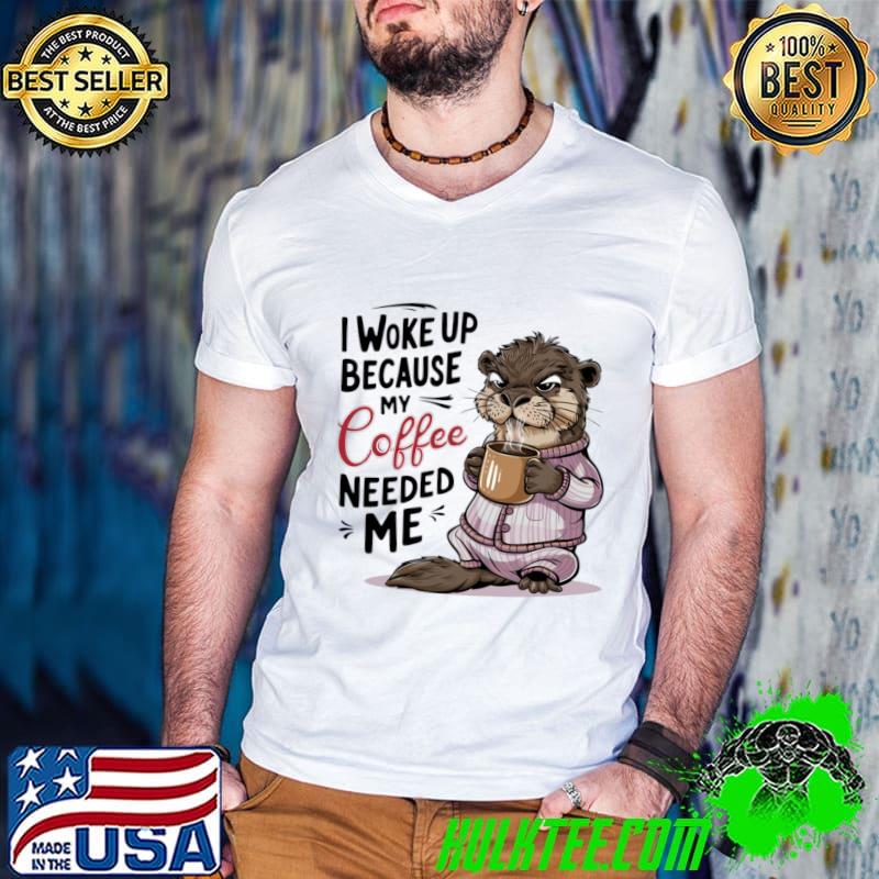 Nice i Woke Up Because My Coffee Needed Me Otter T-Shirt Guys V Neck Nice i Woke Up Because My Coffee Needed Me Otter T-Shirt Guys V Neck