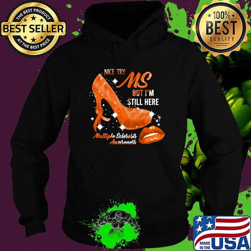 Nice try MS Multiple Sclerosis Awareness Orange Ribbon High Heel T-Shirt Hoodie Nice try MS Multiple Sclerosis Awareness Orange Ribbon High Heel T-Shirt Hoodie