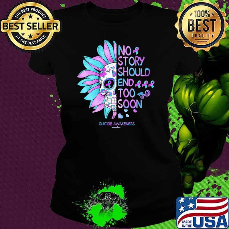 No story should end too soon skull sunflower Suicide Prevention Awareness shirt