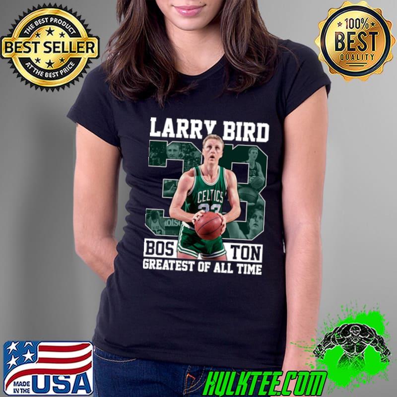 Official larry Bird American former professional basketball player Greatest All Time T-Shirt Ladies Tee Official larry Bird American former professional basketball player Greatest All Time T-Shirt Ladies Tee