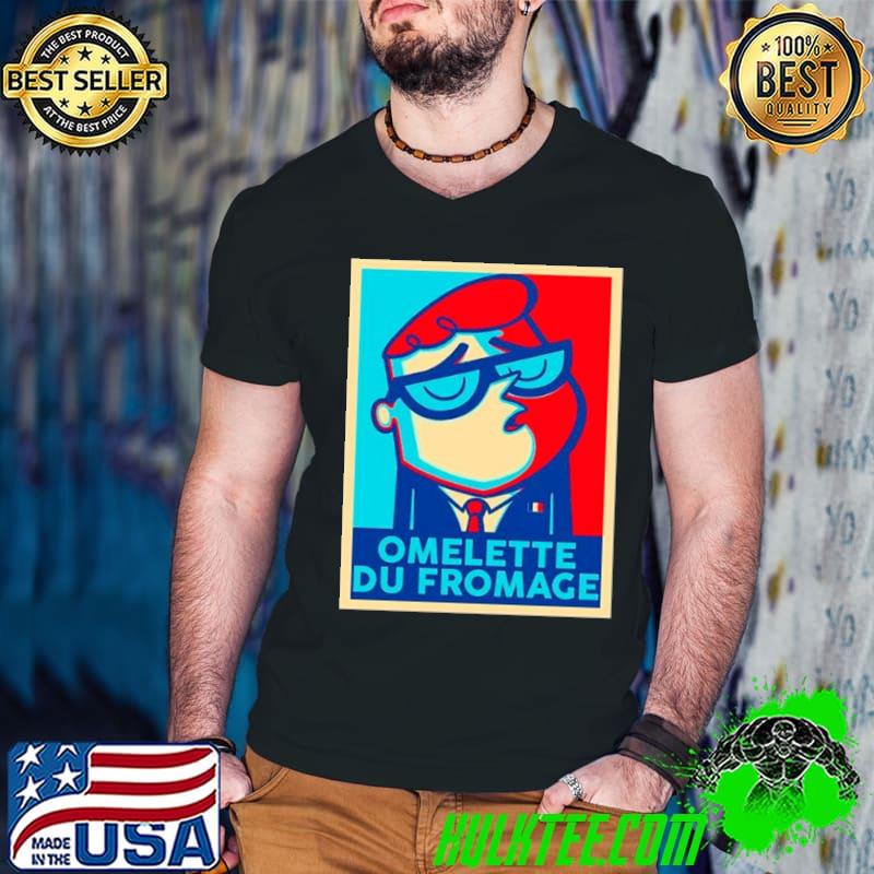Omelette du fromage shirt