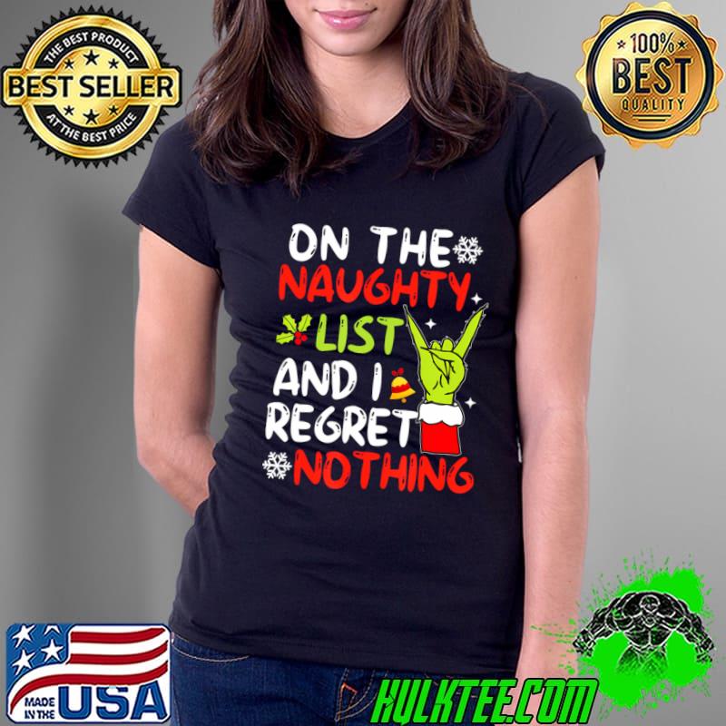 On The Naughty List And I Regret Nothing Christmas Grinch Hand T-Shirt