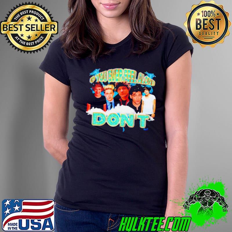 One Direction If you ever feel alone don’t shirt