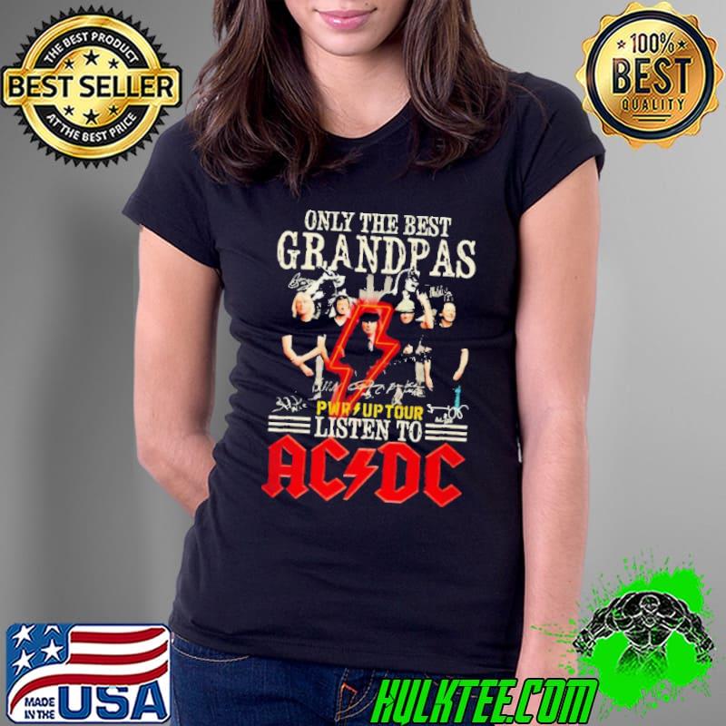 Only The Best Grandpa Listen To ACDC PWR Up tour Shirt