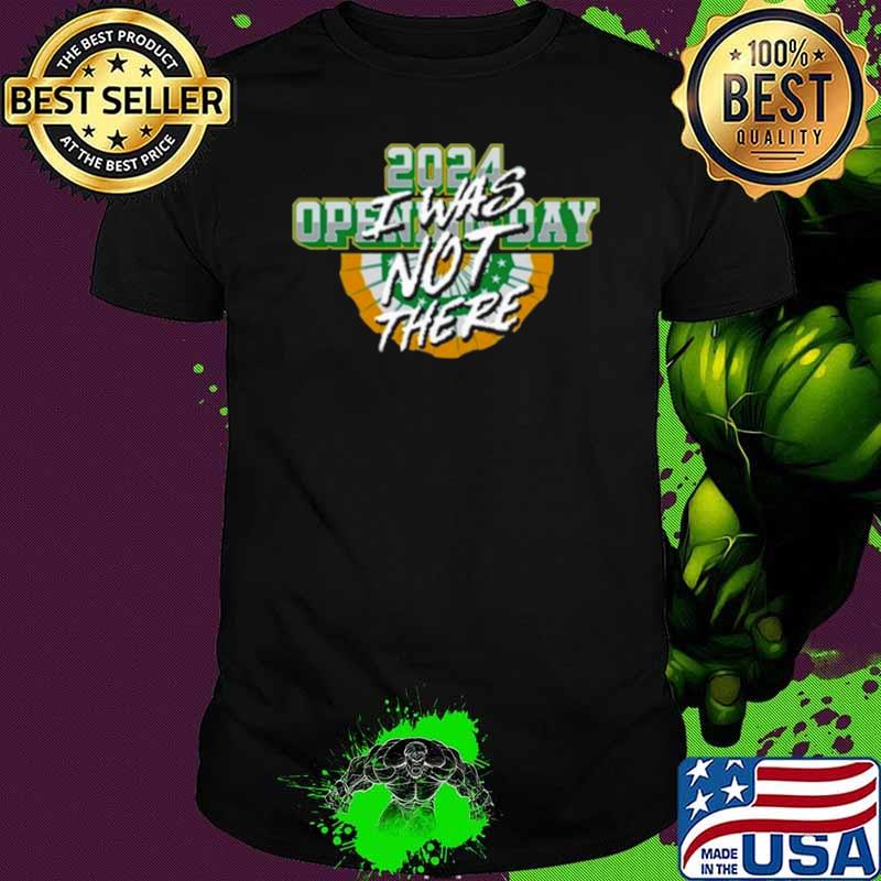 Opening Day I Was Not There 2024 Shirt